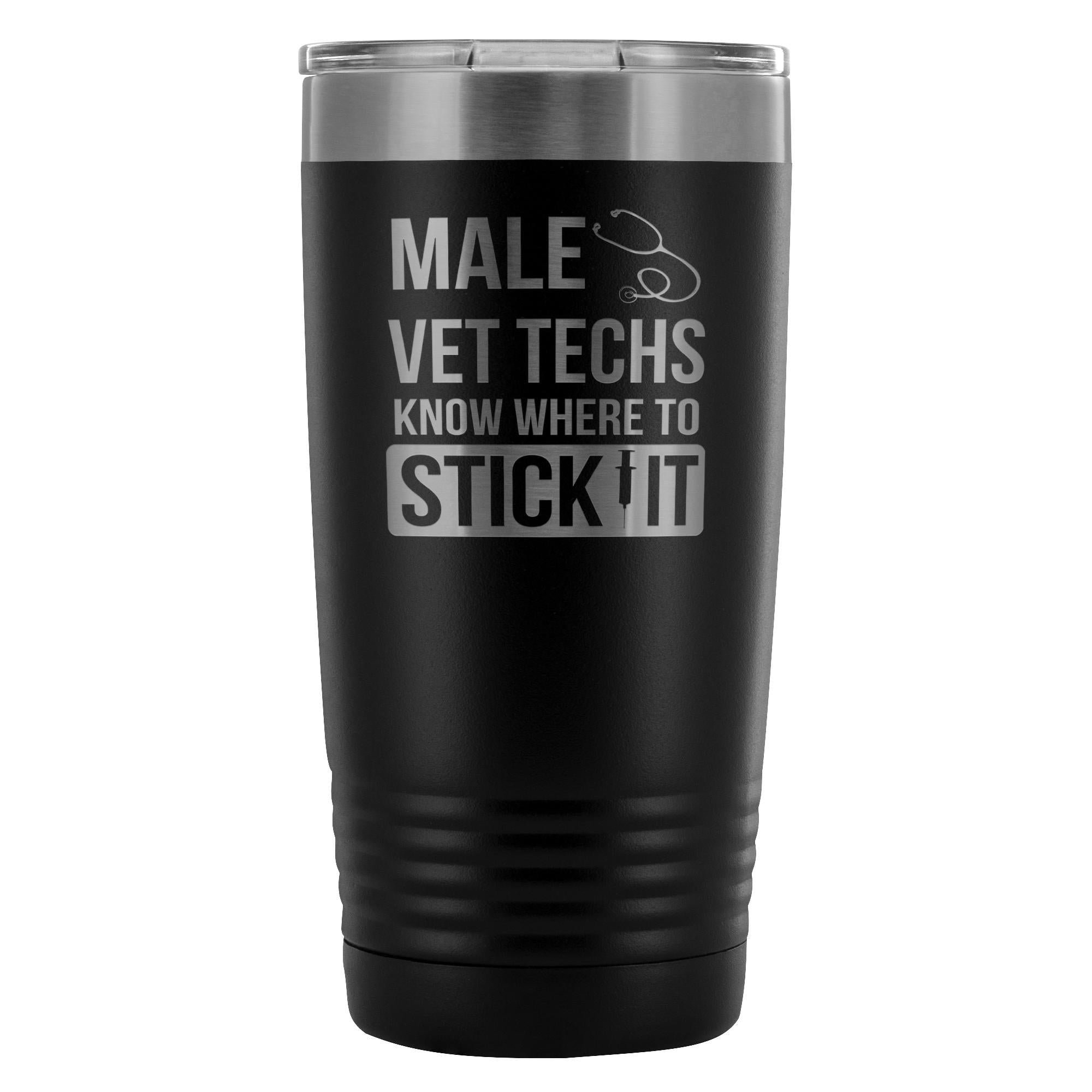 Male Vet Techs Know Where to Stick It 20oz Vacuum Tumbler Polar Camel