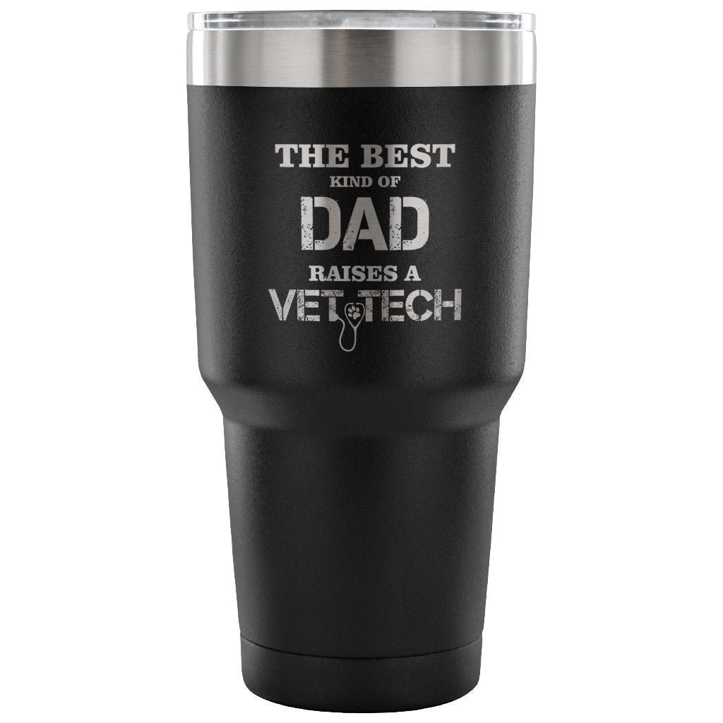 The Best Kind of Dad Raises a Vet Tech 30oz Vacuum Tumbler