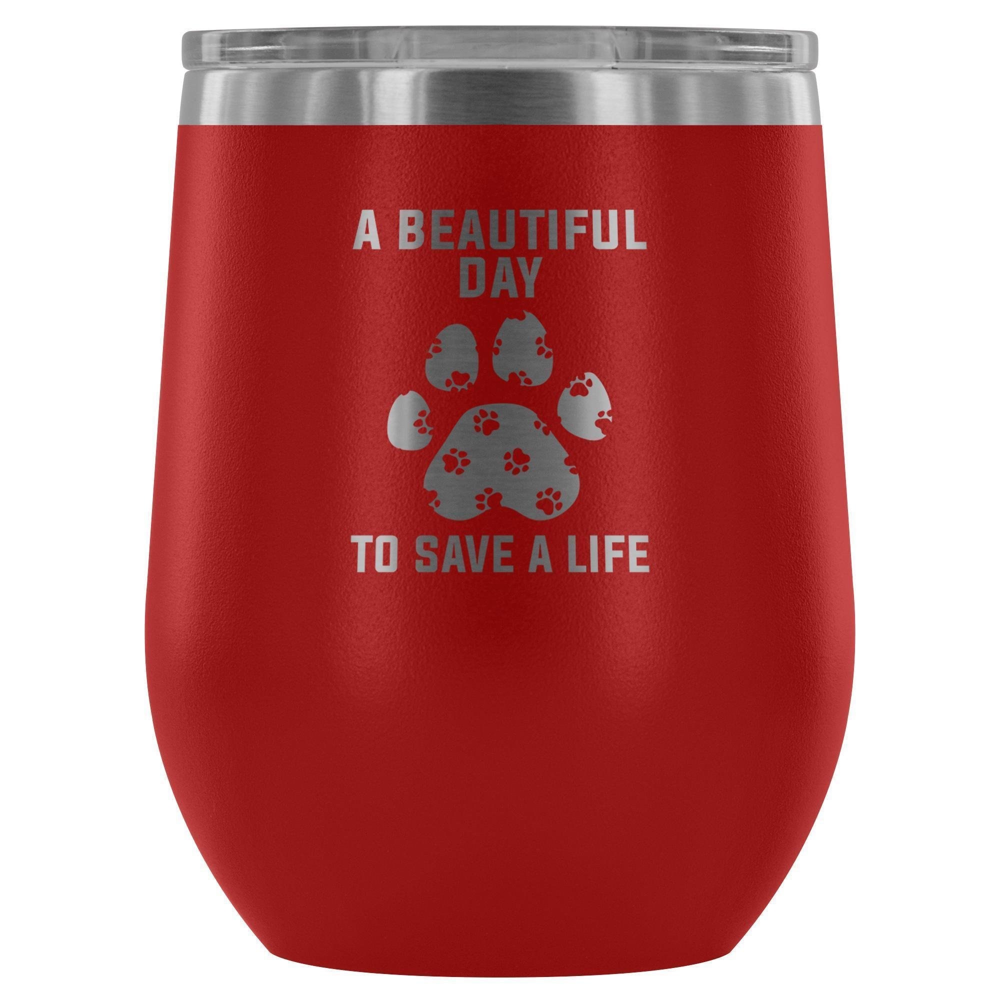 A Beautiful Day to Save a Life 12oz Stainless Steel Wine Tumbler
