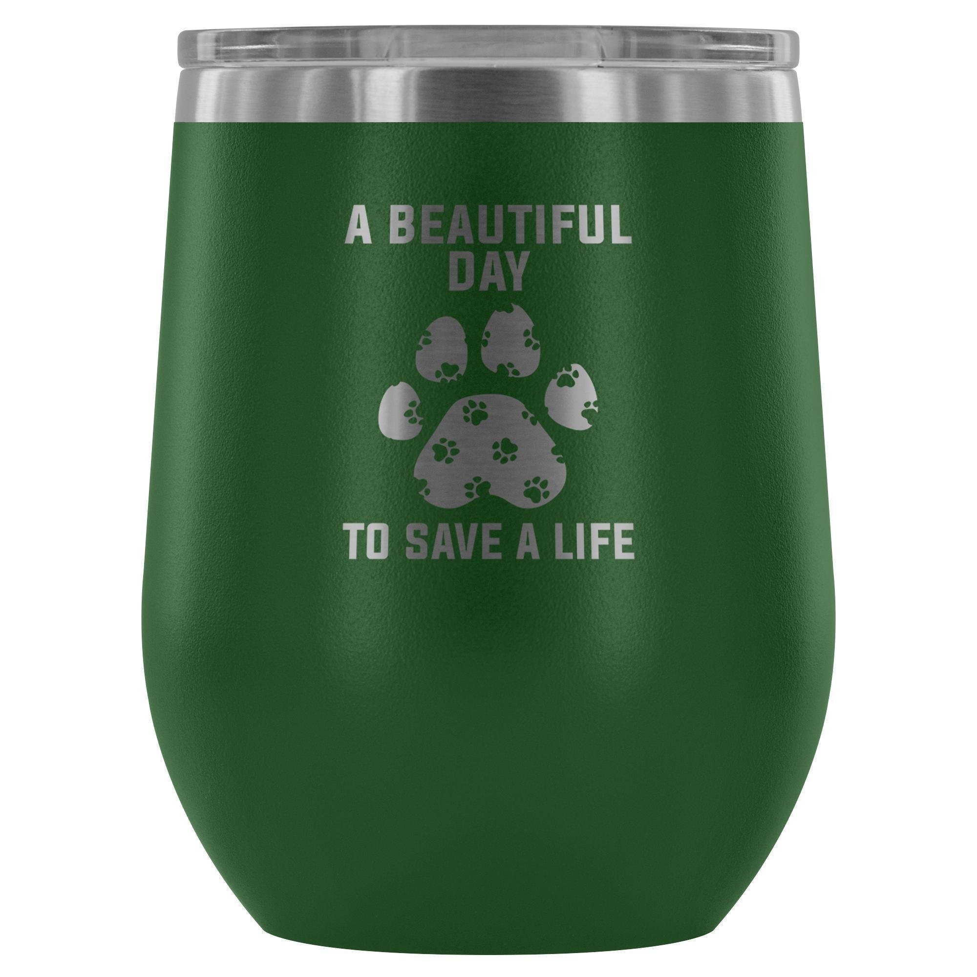 A Beautiful Day to Save a Life 12oz Stainless Steel Wine Tumbler