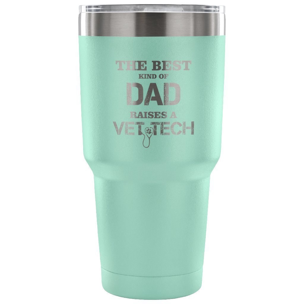 The Best Kind of Dad Raises a Vet Tech 30oz Vacuum Tumbler