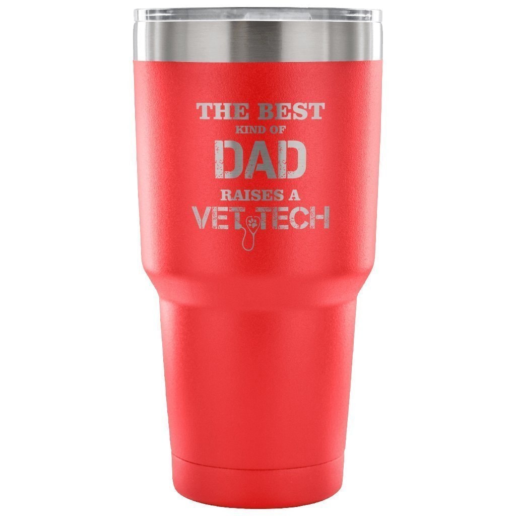 The Best Kind of Dad Raises a Vet Tech 30oz Vacuum Tumbler