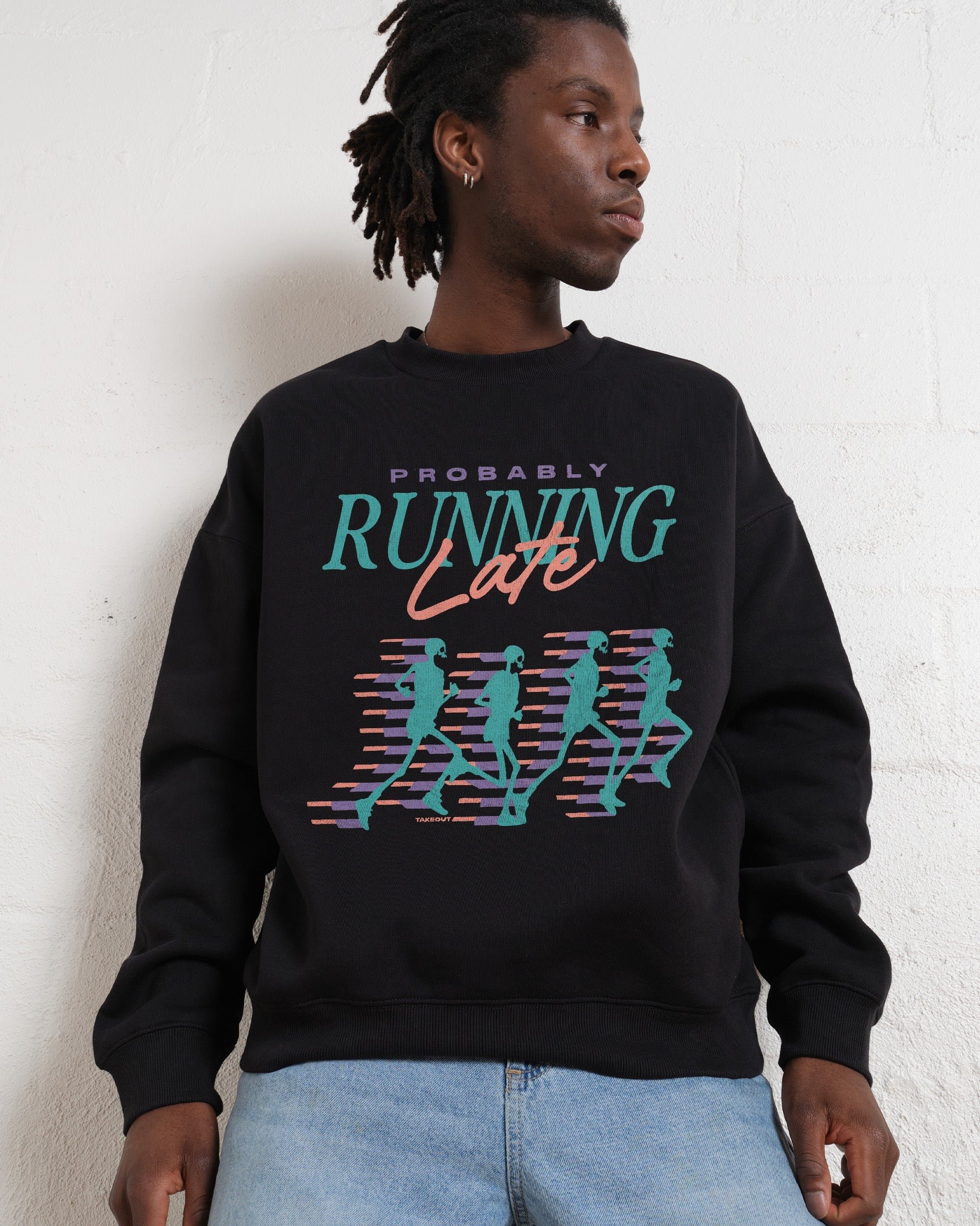 Probably Running Late Sweatshirt - Unisex Graphic Crewneck Cotton Blend