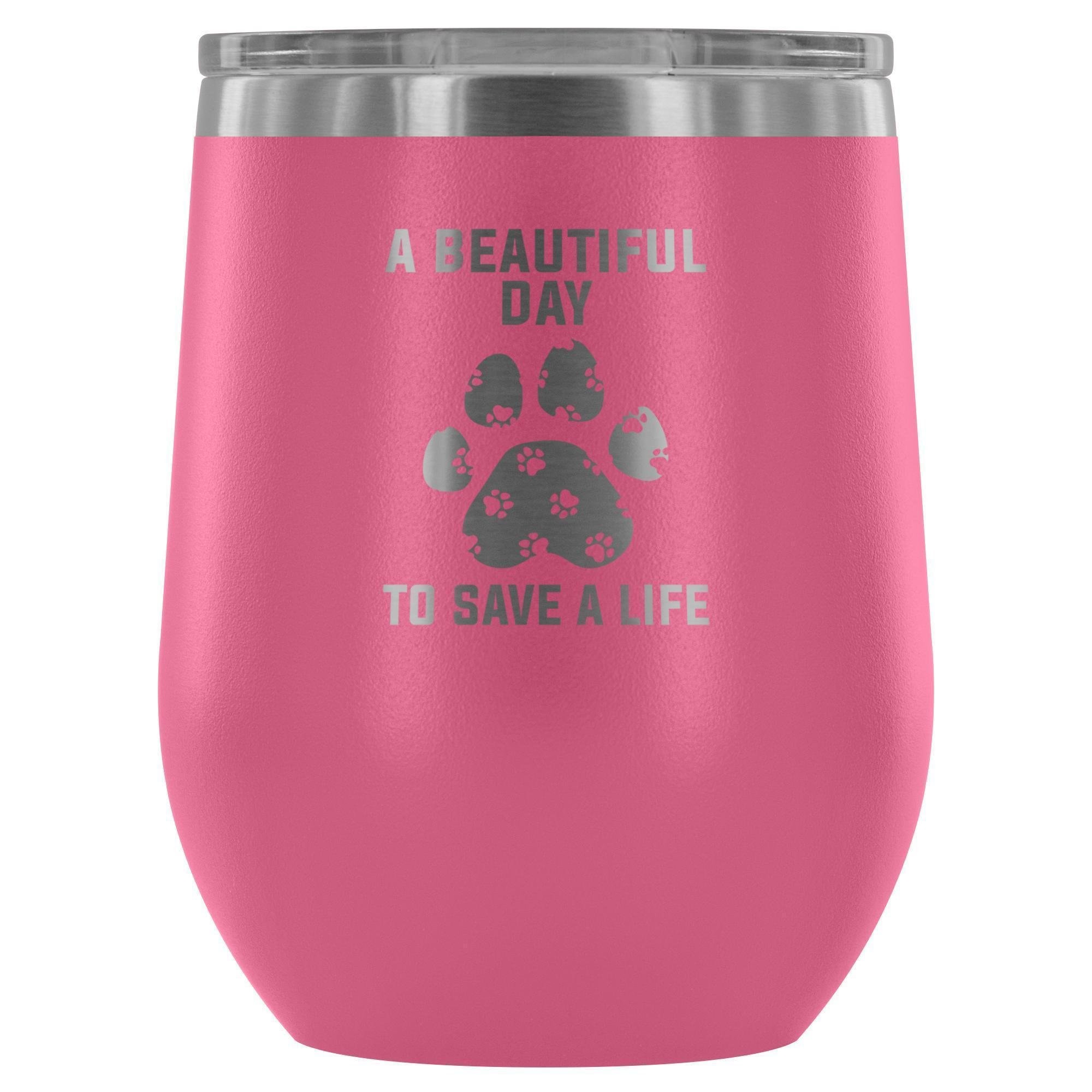 A Beautiful Day to Save a Life 12oz Stainless Steel Wine Tumbler