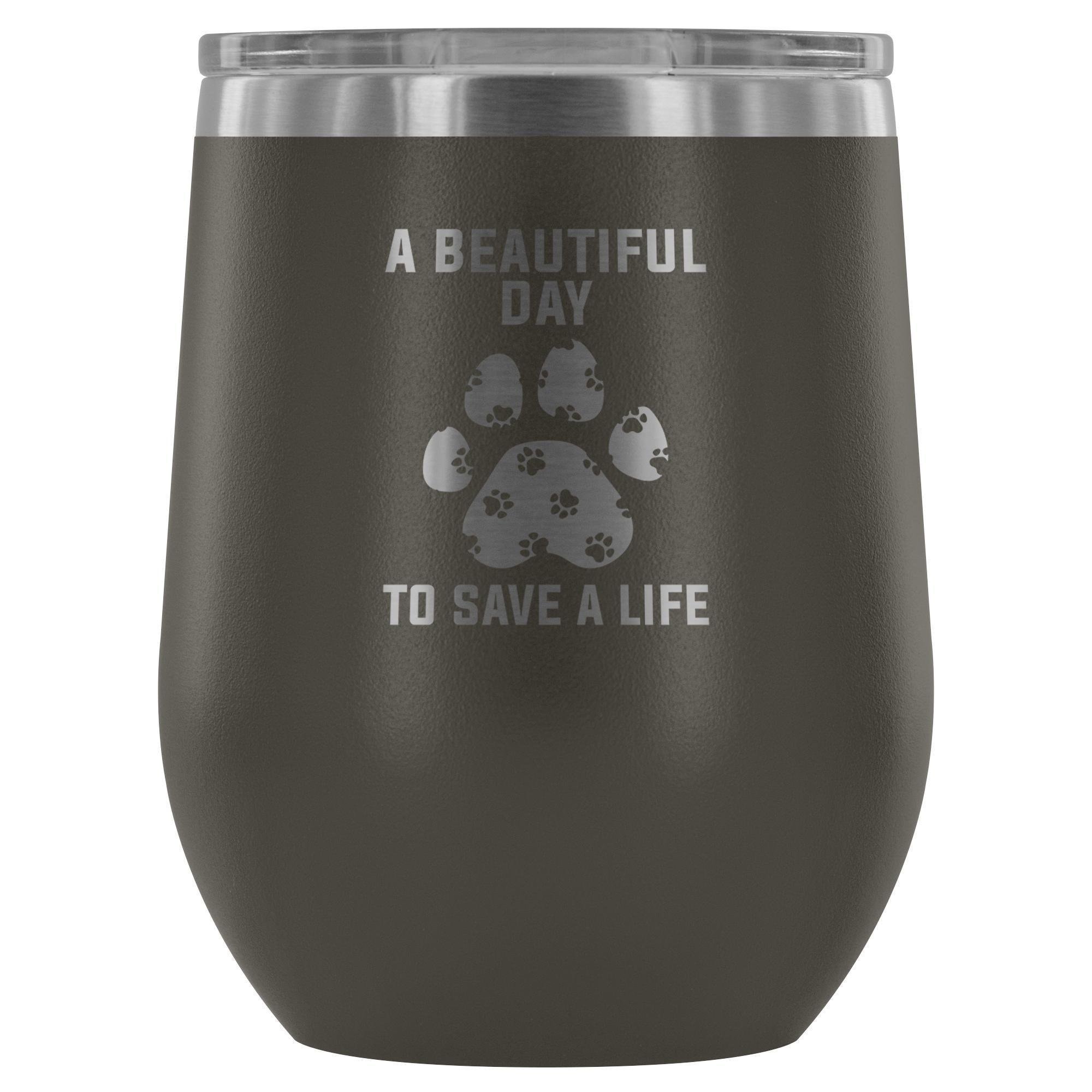A Beautiful Day to Save a Life 12oz Stainless Steel Wine Tumbler