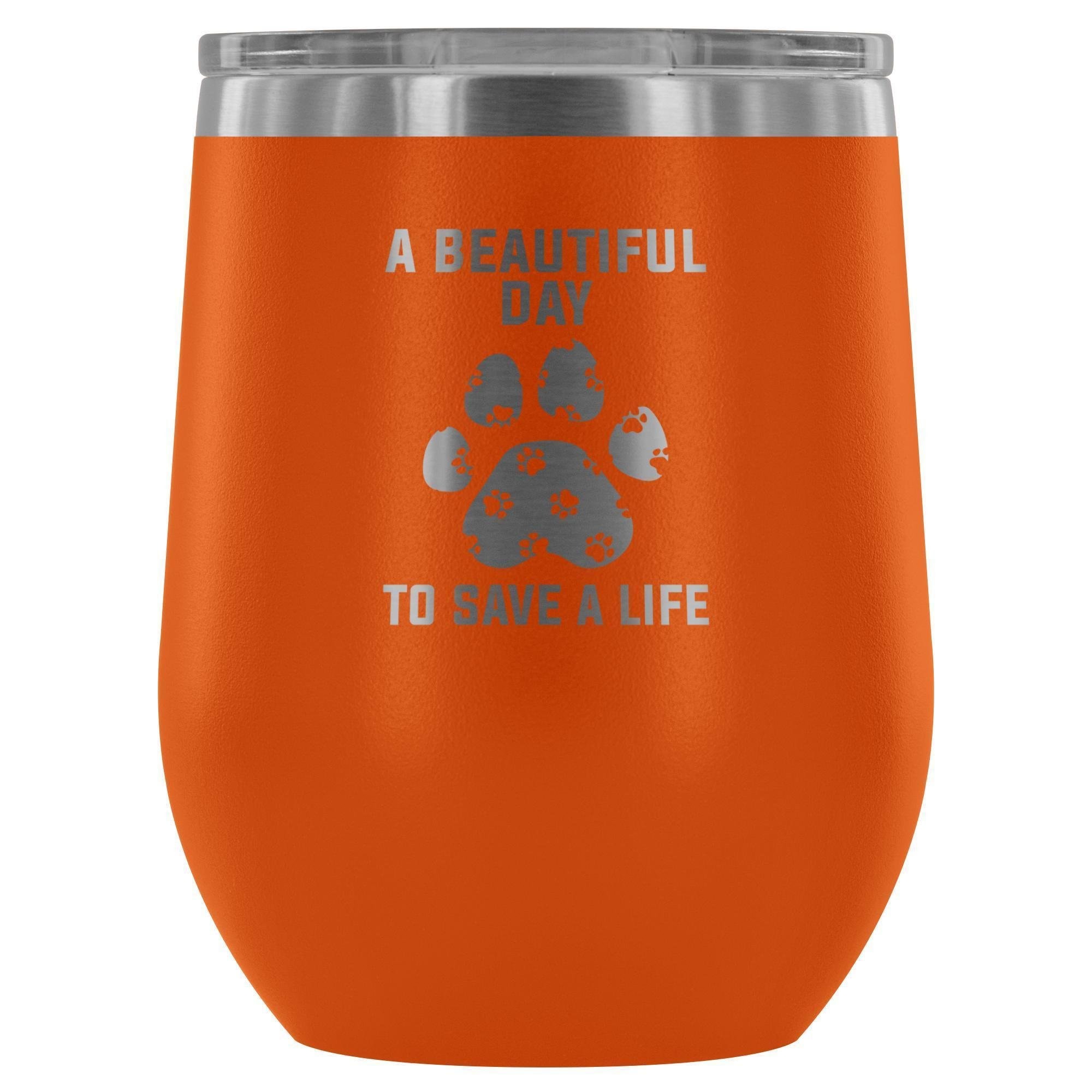 A Beautiful Day to Save a Life 12oz Stainless Steel Wine Tumbler