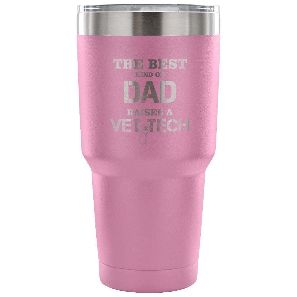 The Best Kind of Dad Raises a Vet Tech 30oz Vacuum Tumbler