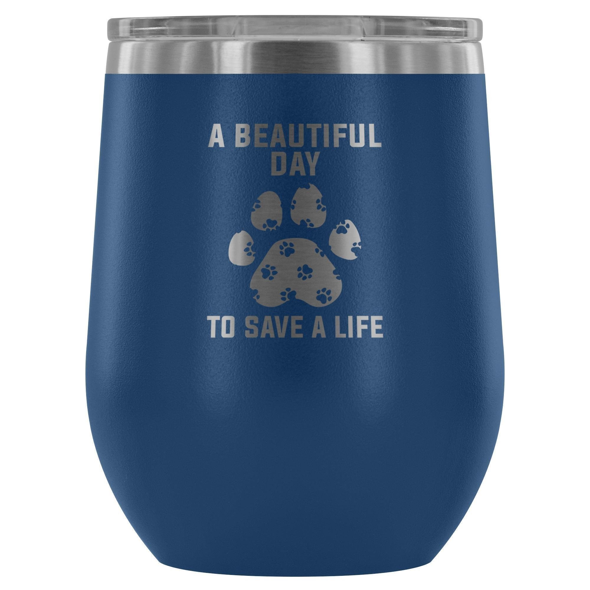 A Beautiful Day to Save a Life 12oz Stainless Steel Wine Tumbler
