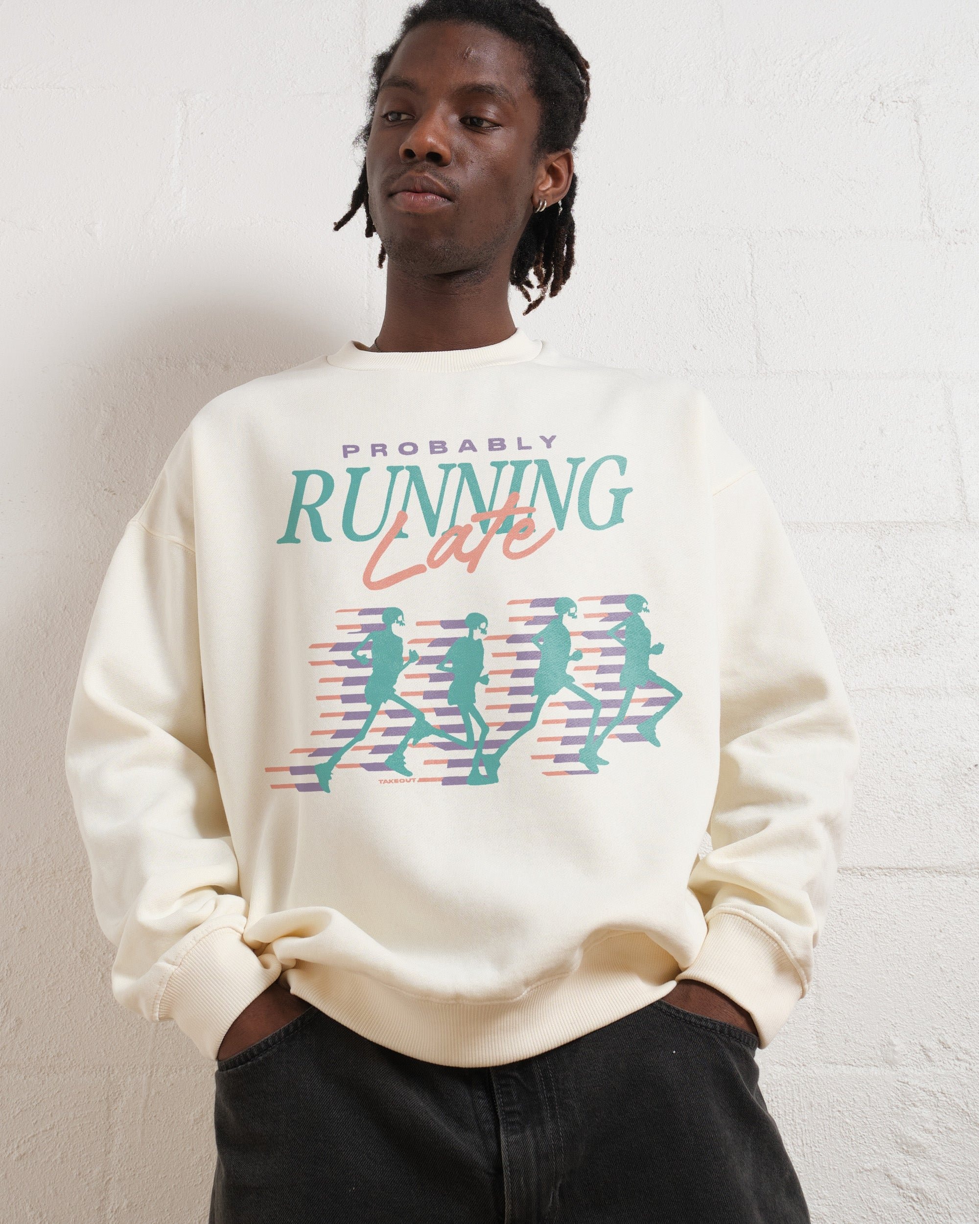Probably Running Late Sweatshirt - Unisex Graphic Crewneck Cotton Blend