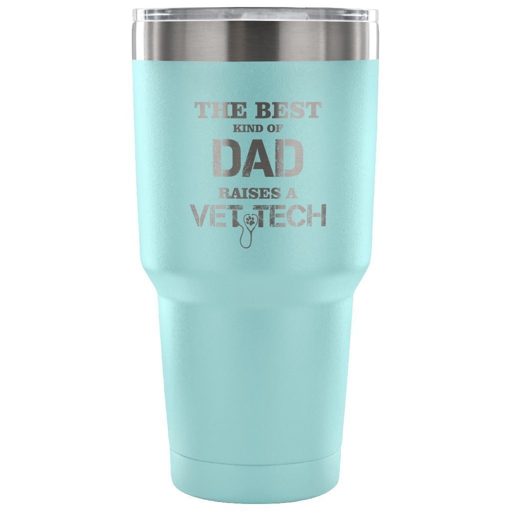 The Best Kind of Dad Raises a Vet Tech 30oz Vacuum Tumbler