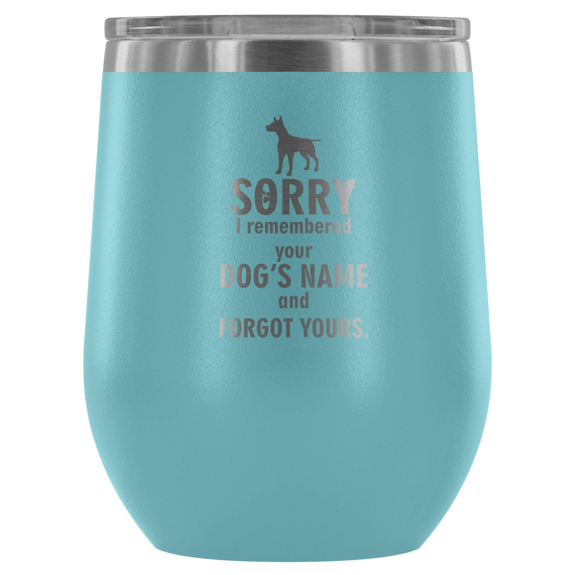 Sorry I Remembered Your Dogs Name Vet Tech 12oz Stainless Steel Wine Tumbler