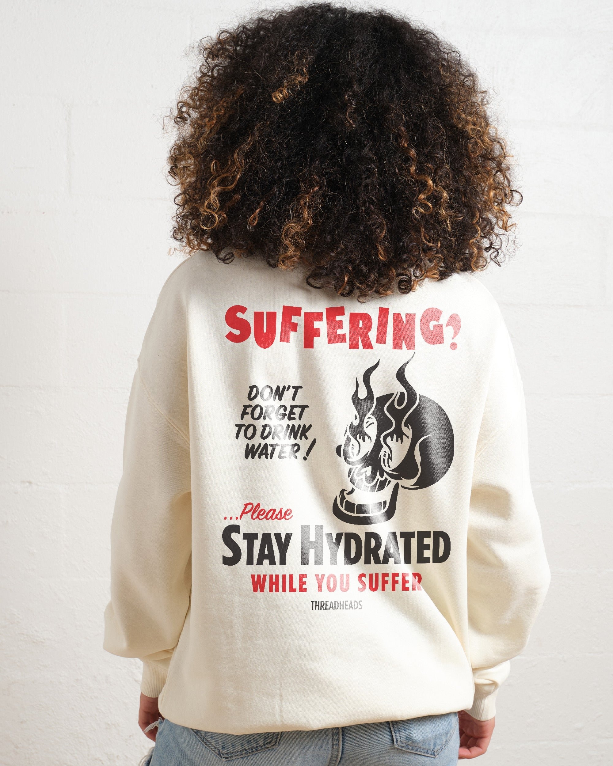 Stay Hydrated While You Suffer Sweatshirt - Unisex Graphic Sweatshirt