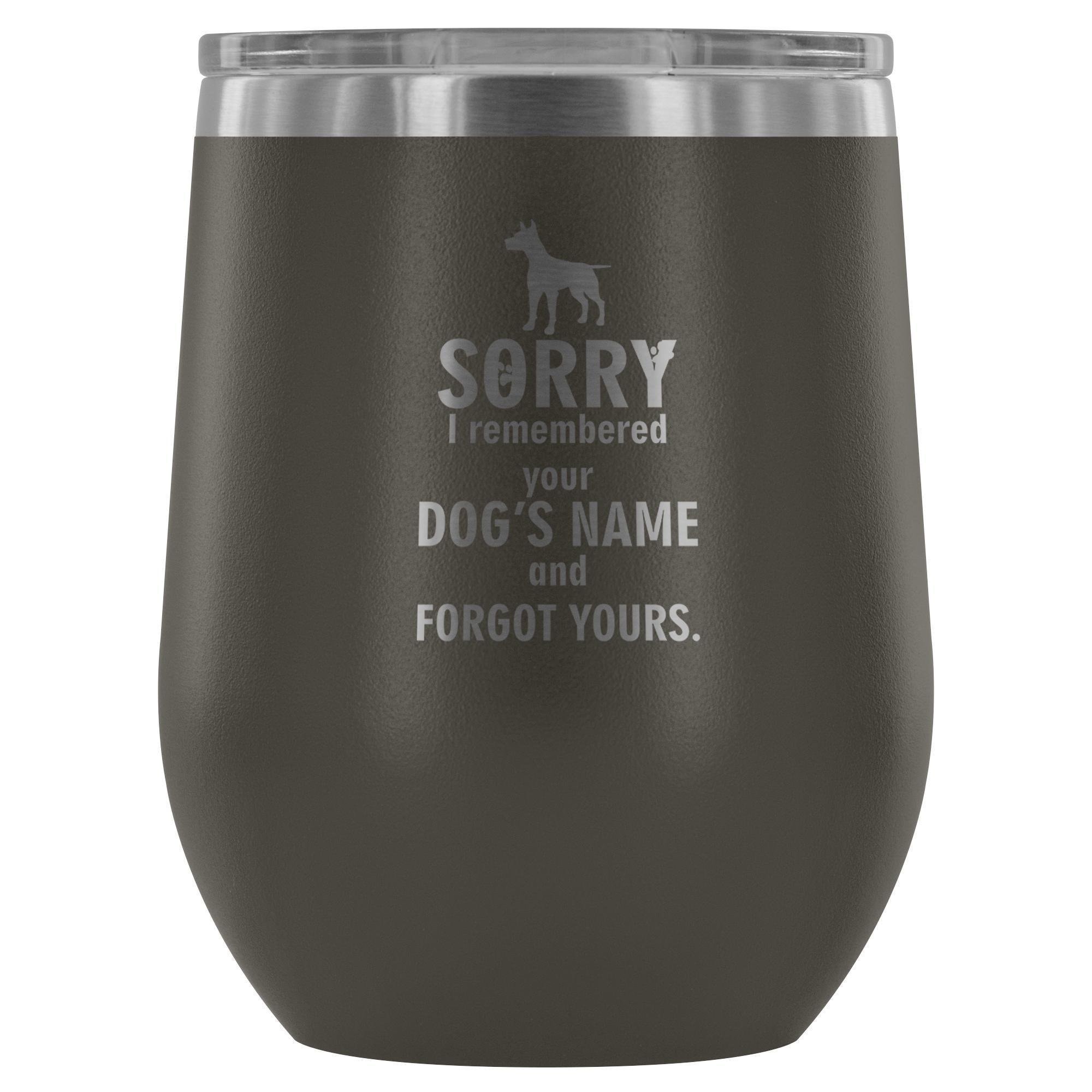 Sorry I Remembered Your Dogs Name Vet Tech 12oz Stainless Steel Wine Tumbler