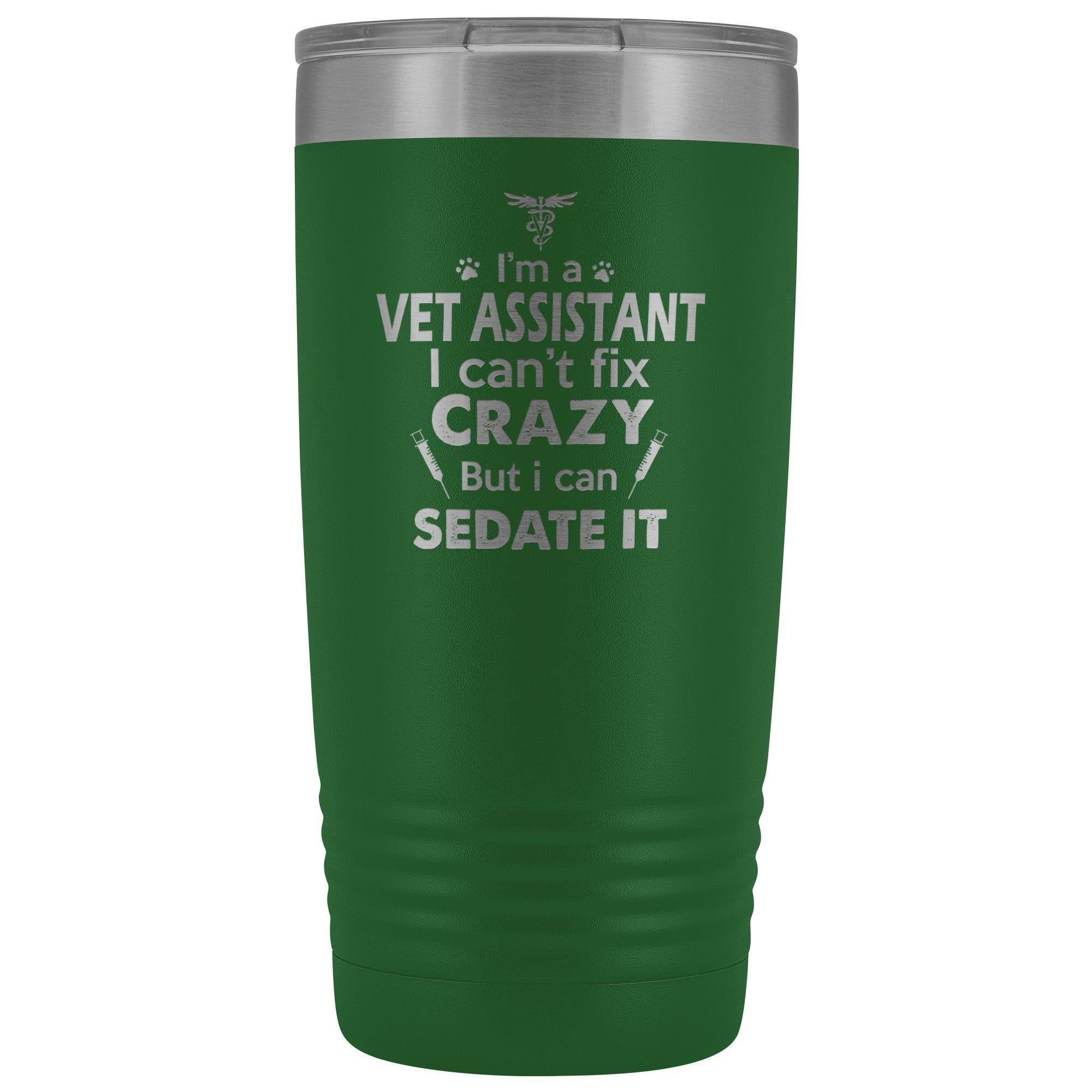 I'm a Vet Assistant I Can't Fix Crazy 20oz Vacuum Tumbler