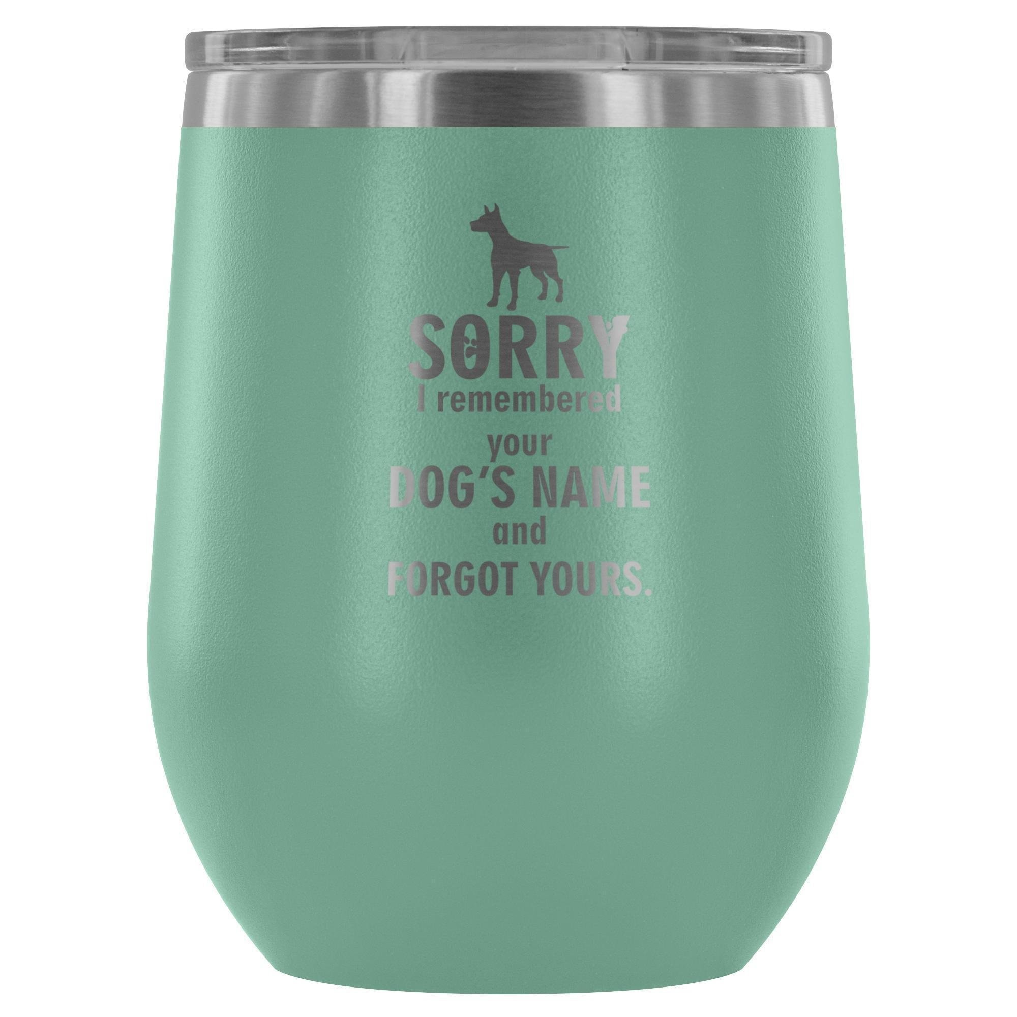 Sorry I Remembered Your Dogs Name Vet Tech 12oz Stainless Steel Wine Tumbler