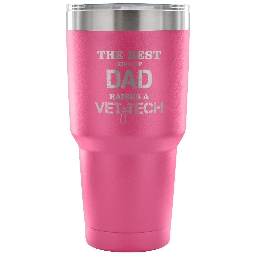 The Best Kind of Dad Raises a Vet Tech 30oz Vacuum Tumbler