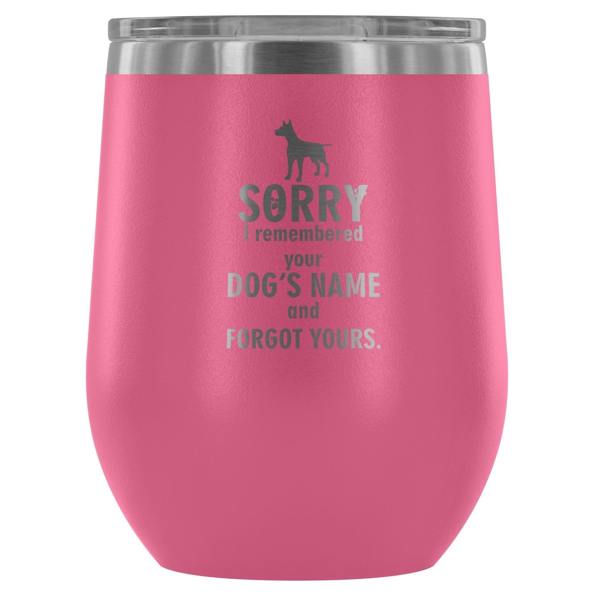 Sorry I Remembered Your Dogs Name Vet Tech 12oz Stainless Steel Wine Tumbler